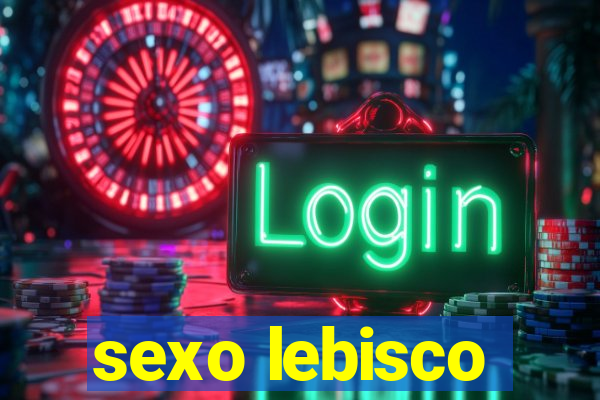 sexo lebisco